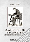 Quattro storie di gioventù. Gentile, borgese, prezzolini, papini libro di Saffi Glauco