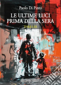 Le ultime luci prima della sera libro