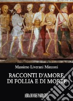 Racconti d'amore, di follia e di morte libro