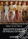 Racconti d'amore, di follia e di morte libro