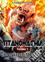 Titanomachia. Vol. 1: Un nuovo mondo libro