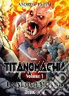 Titanomachia. Vol. 1: Un nuovo mondo libro di Papini Andrea