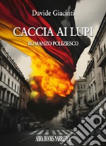 Caccia ai lupi libro