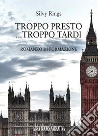 Troppo presto... Troppo tardi libro