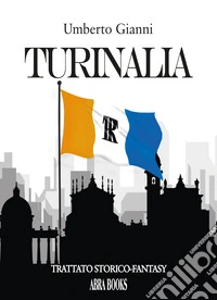 Turinalia. Trattato storico-fantasy libro