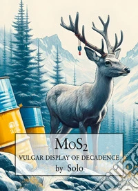 Mos2. Vulgar display of decadence libro