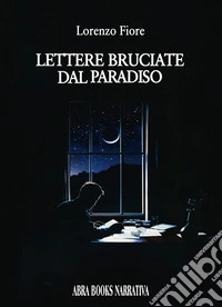 Lettere bruciate dal paradiso libro