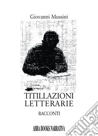 Titillazioni letterarie. Racconti libro