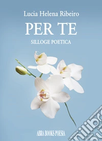 Per te. Silloge poetica libro