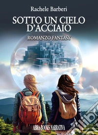 Sotto un cielo d'acciaio libro