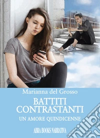 Battiti contrastanti. Un amore quindicenne libro