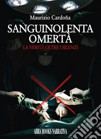 Sanguinolenta omertà. La verità oltre i silenzi libro