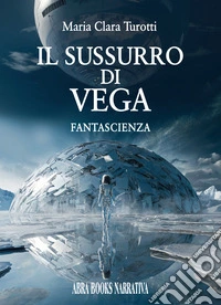 Il sussurro di Vega libro