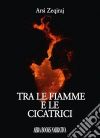 Tra le fiamme e le cicatrici libro