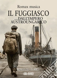 Il fuggiasco... Dall'impero austroungarico libro