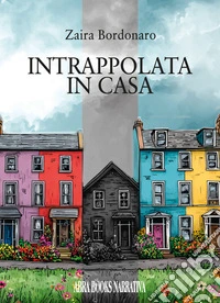Intrappolata in casa libro