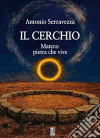 Il cerchio. Matera: pietra che vive