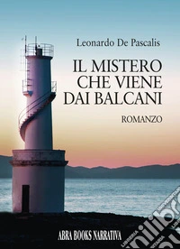 Il mistero che viene dai Balcani libro