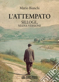 L'attempato. Silloge, nuova versione libro