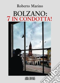 Bolzano: 7 in condotta! libro