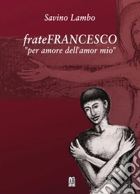 Frate Francesco «per amore dell'amor mio» libro