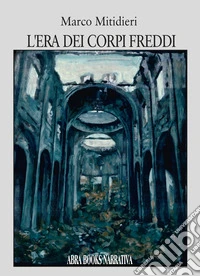 L'era dei corpi freddi libro