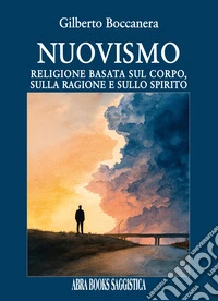 Nuovismo. Religione basata sul corpo, sulla ragione e sullo spirito libro