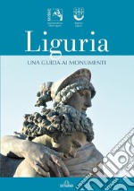 Liguria. Una guida ai monumenti libro