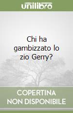 Chi ha gambizzato lo zio Gerry? libro