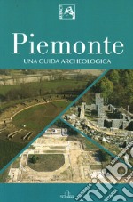 Piemonte. Una guida archeologica libro