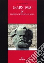 Marx 1968. Vol. 4: Filosofia e ideologia in Marx libro