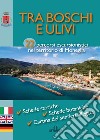 Tra boschi e ulivi. 22 percorsi escursionistici nel territorio di Moneglia. Ediz. italiana, inglese e tedesca libro di Migliaro Rita