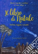 Il libro di Natale. Storie, regali e ricette libro