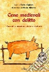 Cene medievali con delitto. Racconti e avventure, storia e ricettario libro
