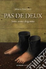 Pas de deux. Sette storie sbigottite libro