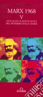 Marx 1968. Vol. 5: Attualità e inattualità del pensiero di K.H. Marx libro