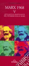 Marx 1968. Vol. 5: Attualità e inattualità del pensiero di K.H. Marx libro