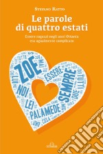 Le parole di quattro estati. Essere ragazzi negli anni Ottanta era ugualmente complicato libro