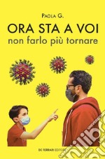 Ora sta a voi, non farlo più tornare libro