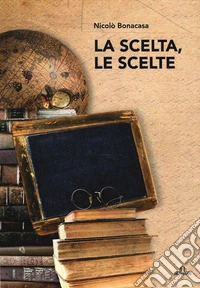 La scelta, le scelte