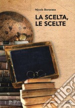 La scelta, le scelte libro