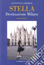 Stella. Destinazione Milano libro