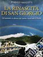 La rinascita di San Giorgio. Gli uomini e le donne che hanno ricostruito il ponte libro