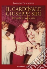 Il cardinale Giuseppe Siri. Ricordi di una vita libro