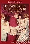 Il cardinale Giuseppe Siri. Ricordi di una vita libro di De Angelis Lorenzo