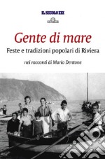 Gente di mare. Feste e tradizioni popolari di Riviera libro