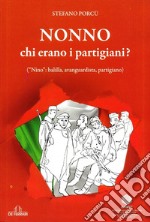 Nonno: chi erano i partigiani? («Nino»: balilla, avanguardista, partigiano)