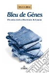 Bleu de Genes. Piccola storia illustrata del jeans libro di Guerrini Remo