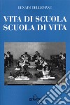 Vita di scuola, scuola di vita libro