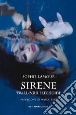 Sirene. Tra luoghi e leggende libro